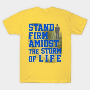 Stand Firm Amidst The Storm Of Life T-Shirt T-Shirt